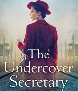 The Undercover Secretary: Based on a true story, an unputdownable and heartbreaking World War Two novel